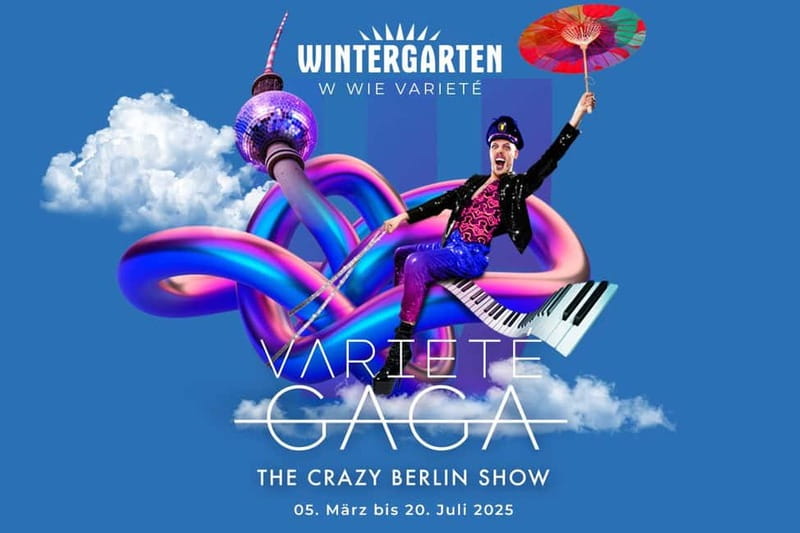 Berlin: “VARIETÉ GAGA” at Wintergarten - Varieté Show - Jack Woodhead’s strange route through Berlin